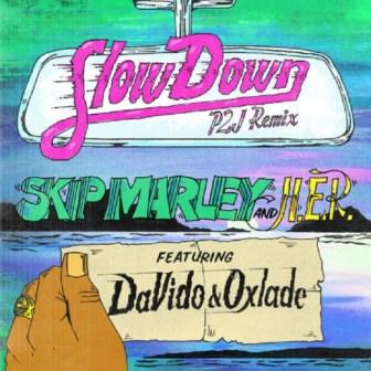 Skip Marley - Slow Down (Remix) ft Davido, Oxlade & H.E.R