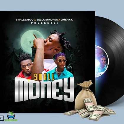 Small Baddo - Small Money ft Bella Shmurda, Limerick