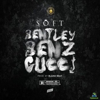 Soft - Bentley Benz And Gucci