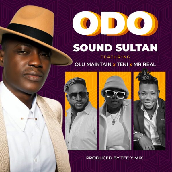 Sound-Sultan - Odo ft ft Olu Maintain, Teni & Mr Real