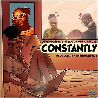 Speroach Beatz - Constantly ft Mayorkun, Peruzzi