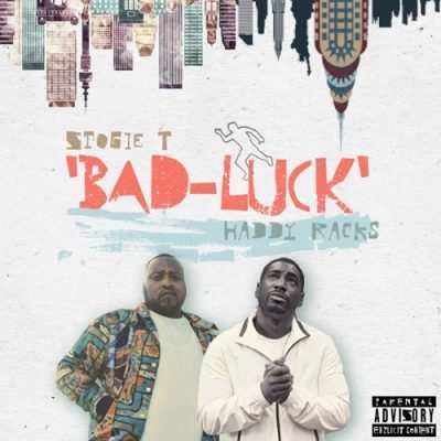 Stogie T - Bad Luck ft Haddy Racks