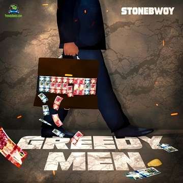 Stonebwoy - Greedy Men
