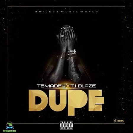 TI Blaze - Dupe ft Temadey