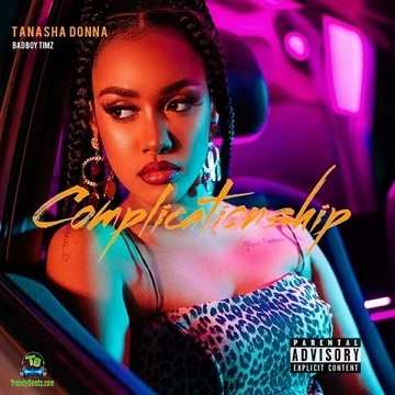Tanasha Donna - Complicationship ft Bad Boy Timz