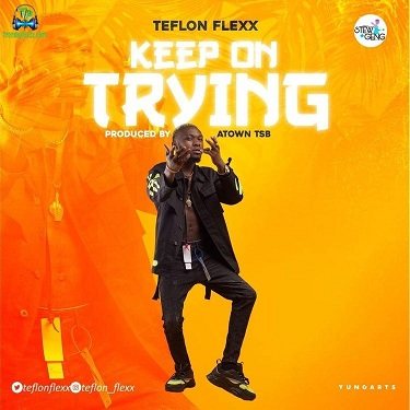 Teflon Flexx - Keep On Trying