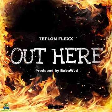 Teflon Flexx - Out Here