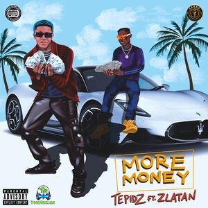 Tepidz - More Money ft Zlatan
