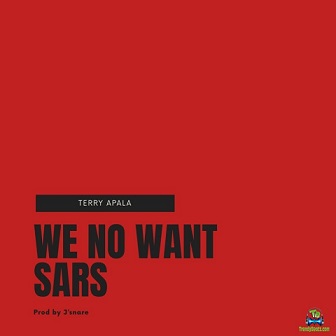 Terry Apala - We No Want SARS