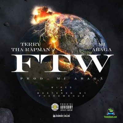 Terry Tha Rapman - FTW ft MI Abaga