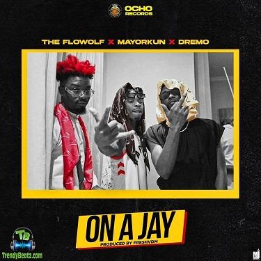 The Flowolf - On A Jay ft Mayorkun, Dremo