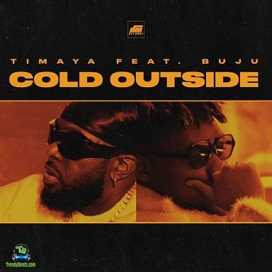 Timaya - Cold Outside (New Song) ft Buju BNXN