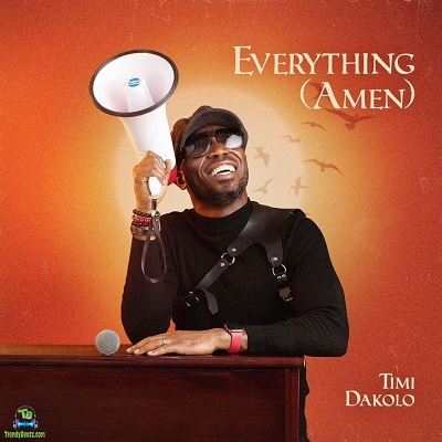 Timi Dakolo  - Everything (Amen)