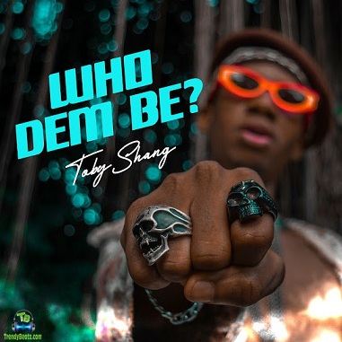 Toby Shang - Who Dem Be
