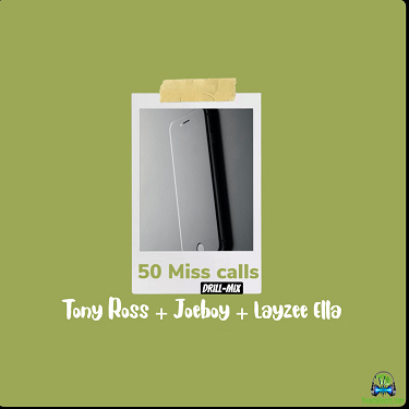 Tony Ross - 50 Miss Calls Drill Mix ft Joeboy, Layzee Ella