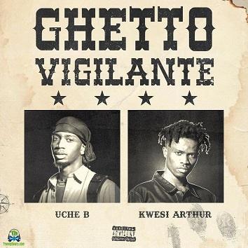 Uche B - Ghetto Vigilante ft Kwesi Arthur