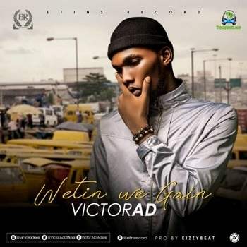 Victor AD - Wetin We Gain
