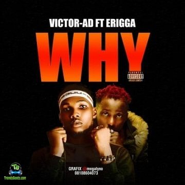 Victor AD - Why ft Erigga