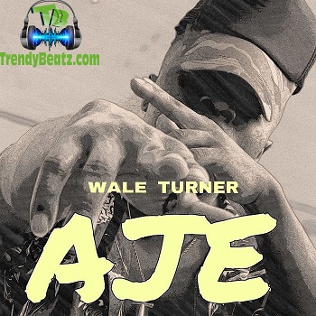 Wale Turner - Aje