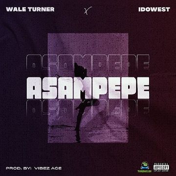 Wale Turner - Asampepe ft Idowest