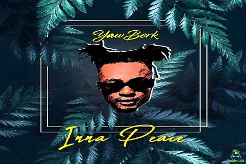 Yaw Berk - Inna Peace
