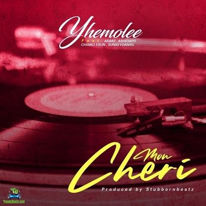 Yhemolee - Mon Cheri ft Asake, Ashidapo, Chinko Ekun, Sunkey Daniel