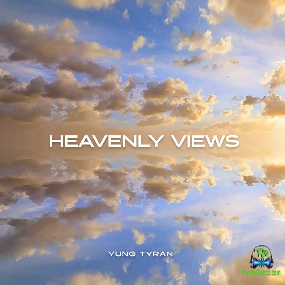 Yung Tyran - Heavenly Views