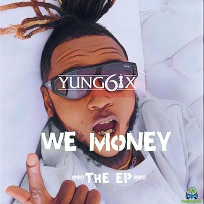 Download Yung6ix We Money (The Ep) Album mp3