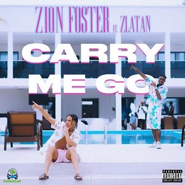 Zion Foster - Carry Me Go ft Zlatan