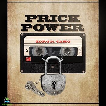 Zoro - Prick Power ft Camo Blaizz