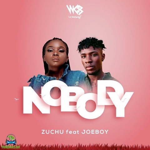 Zuchu - Nobody ft Joeboy