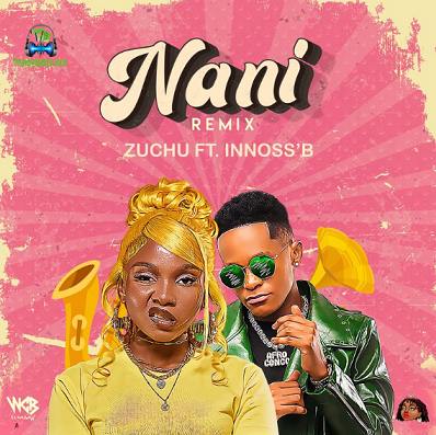Zuchu - Nani (Remix) ft Innoss B