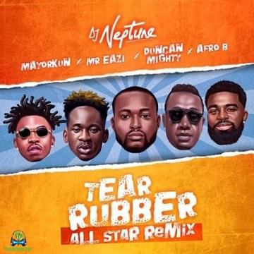 Dj Neptune - Tear Rubber (All Star Remix) ft Mayorkun, Mr Eazi, Duncan Mighty, Afro B
