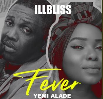 iLLbliss A.K.A Oga Boss - Fever ft Yemi Alade